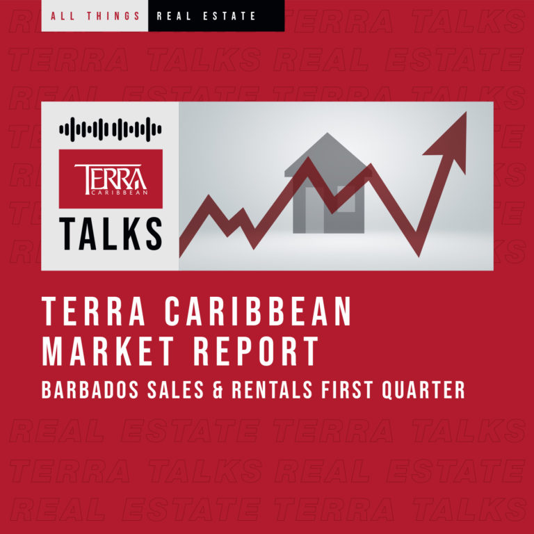 Terra Caribbean Market Report 2022 – Barbados Sales & Rentals First Quarter