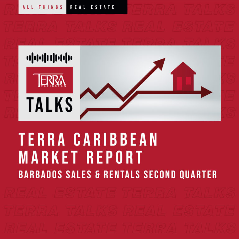 Terra Caribbean Market Report 2022 – Barbados Sales & Rentals Second Quarter